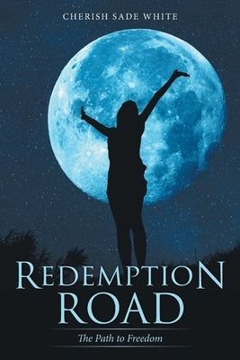 Redemption Road: The Path to Freedom by White, Cherish Sade