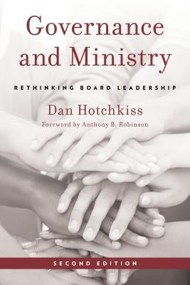 Governance and Ministry: Rethinking Board Leadership by Hotchkiss, Dan