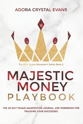 Majestic Money Playbook: The 30-Day Femme Manifesting Journal and Workbook Compact Edition by Evans, Adora Crystal