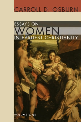 Essays on Women in Earliest Christianity, Volume 1 by Osburn, Carroll D.