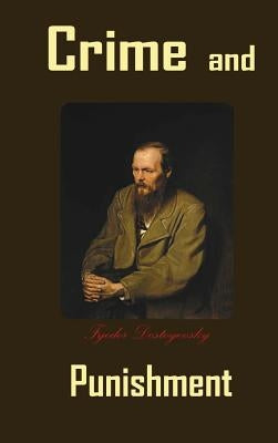 Crime and Punishment by Dostoyevsky, Fyodor