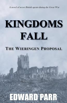 Kingdoms Fall - The Wieringen Proposal by Parr, Edward