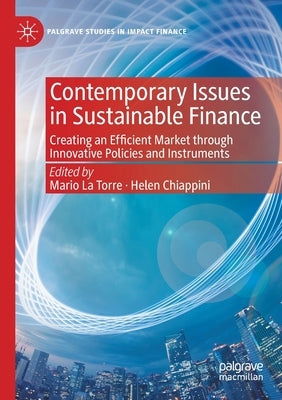 Contemporary Issues in Sustainable Finance: Creating an Efficient Market Through Innovative Policies and Instruments by La Torre, Mario