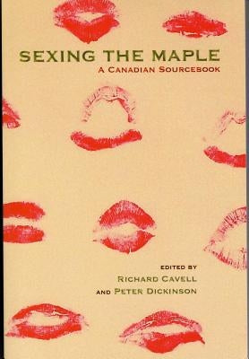Sexing the Maple: A Canadian Sourcebook by Cavell, Richard