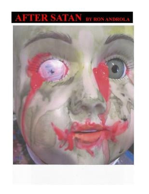 After Satan: A Pseudo-experimental Realistic Interconnected Fiction; or Short-short Stories, Flash Vignettes, & Song Lyrics for Bub by Filipski, Jeff