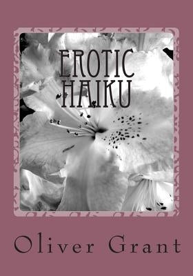 Erotic Haiku by Grant, Oliver