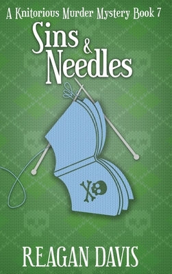 Sins & Needles: A Knitorious Murder Mystery by Davis, Reagan