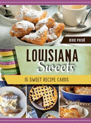 Louisiana Sweets: 15 Sweet Recipe Cards by Poché, Dixie