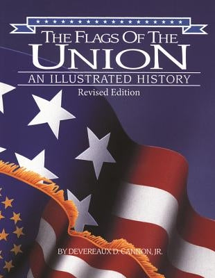 The Flags of the Union: An Illustrated History by Cannon, Devereaux
