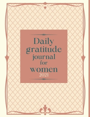 Daily gratitude journal for women 2021: Guided Gratitude Planner for Self-Exploration + Anti-Stress Coloring Pages for Girls & Teens. by Publishing, Al-Fajr