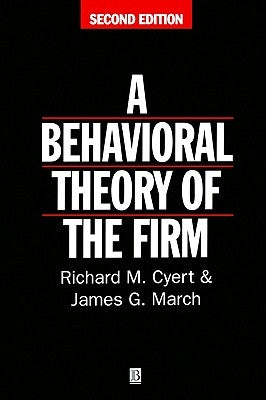 Behavioral Theory of the Firm by Cyert, Richard M.