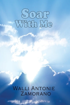 Soar with me by Zamorano, Walli Antonie
