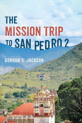 The Mission Trip to San Pedro 2 by Jackson, Gordon S.