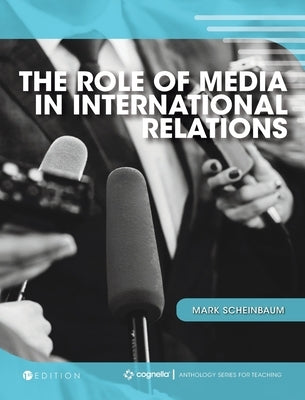 Role of Media in International Relations by Scheinbaum, Mark