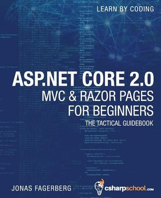 ASP.NET Core 2.0 MVC & Razor Pages for Beginners: How to Build a Website by Fagerberg, Jonas