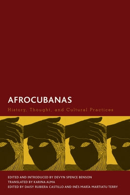 Afrocubanas: History, Thought, and Cultural Practices by Benson, Devyn Spence