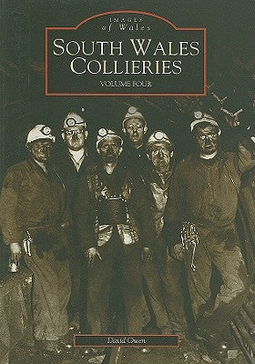 South Wales Collieries, Volume Four: Valley and Vale: From the Central Valleys of Merthyr Tydfil, Glamorganshire to the Eastern Valleys of Rhymney, Si by Owen, David