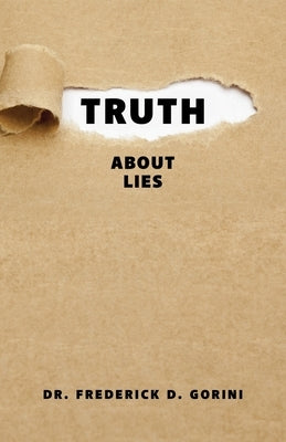 Truth about Lies by Gorini, Pastor Frederick D.