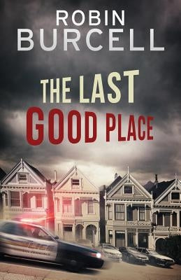 The Last Good Place by Burcell, Robin