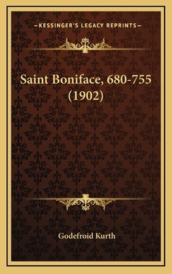 Saint Boniface, 680-755 (1902) by Kurth, Godefroid