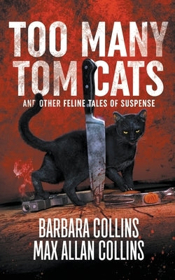 Too Many Tom Cats: And Other Feline Tales of Suspense by Collins, Barbara