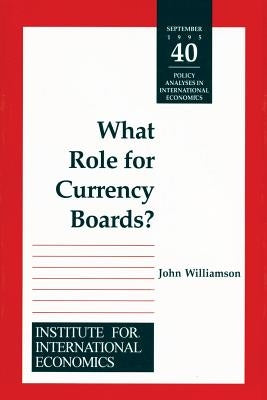 What Role for Currency Boards? by Williamson, John