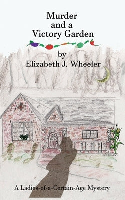 Murder and a Victory Garden by Wheeler, Elizabeth J.