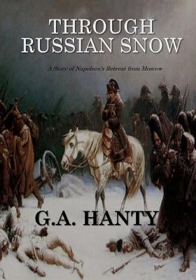 Through Russian Snows by Henty, G. a.