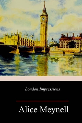 London Impressions by Meynell, Alice