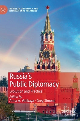 Russia's Public Diplomacy: Evolution and Practice by Velikaya, Anna A.