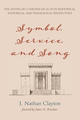 Symbol, Service, and Song by Clayton, J. Nathan