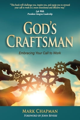 God's Craftsman: Embracing Your Call to Work by Bevere, John