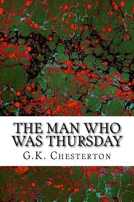 The Man Who Was Thursday: (G.K. Chesterton Classics Collection) by Chesterton, G. K.