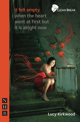 It Felt Empty When the Heart Went at First But It Is Alright Now by Kirkwood, Lucy