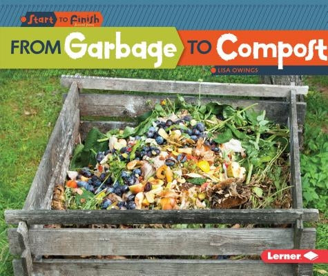 From Garbage to Compost by Owings, Lisa
