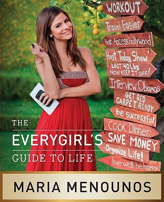 The Everygirl's Guide to Life by Menounos, Maria