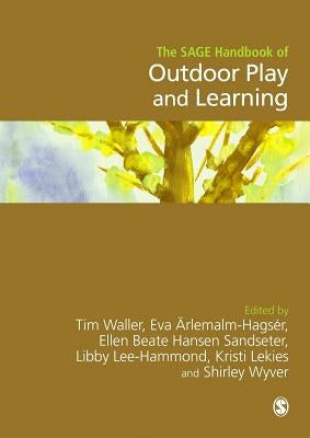 The Sage Handbook of Outdoor Play and Learning by Waller, Tim