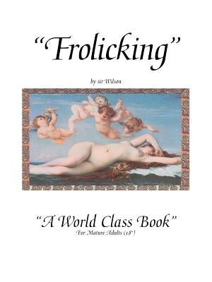 Frolicking: A World Class Book by , Wilson