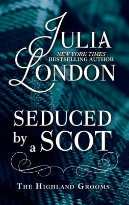 Seduced by a Scot by London, Julia