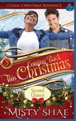 Coming Back This Christmas: Clean Christian Romance by Shae, Misty