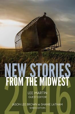 New Stories from the Midwest 2016 by Brown, Jason Lee