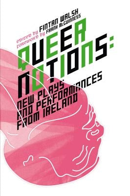 Queer Notions: New Plays and Performances from Ireland by Walsh, Fintan