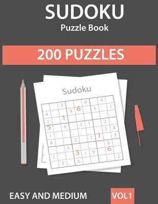 Sudoku Puzzle Book: 200 Easy to Medium Sudoku Puzzles with Solutions - Vol. 1 by Book, Puzzle