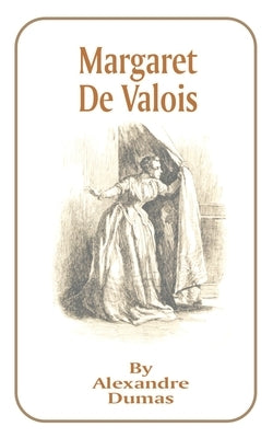 Margaret de Valois by Dumas, Alexandre