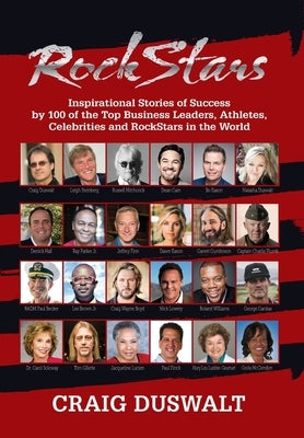 RockStars: Inspirational Stories of Success by 100 of the Top Business Leaders, Athletes, Celebrities and RockStars in the World by Duswalt, Craig