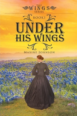 Under His Wings: Book 1 by Johnson, Maxine