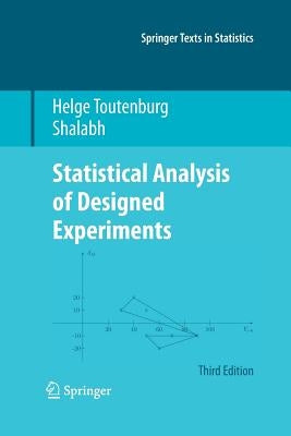 Statistical Analysis of Designed Experiments, Third Edition by Toutenburg, Helge