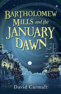 Bartholomew Mills and the January Dawn by Carmalt, David