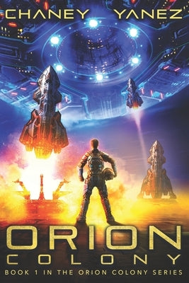 Orion Colony: An Intergalactic Space Opera Adventure by Yanez, Jonathan