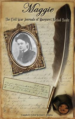 Maggie: The Civil War Journals of Maggie N. Vaulx by Hudgins, Ross E.